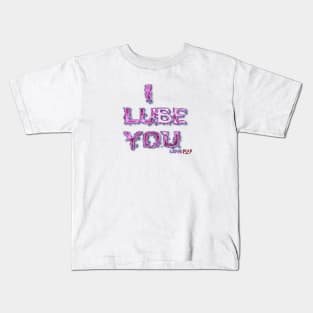 I LubeYou Kids T-Shirt